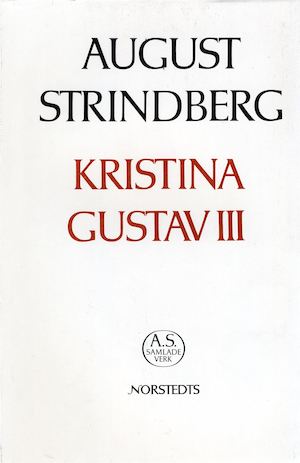 Kristina ; Gustav III / [August Strindberg] ; texten redigerad och kommenterad av Gunnar Ollén