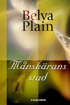 Månskärans stad / Belva Plain ; till svenska av Anna Pyk