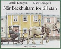 När Bäckhultarn for till stan / Astrid Lindgren ; med bilder av Marit Törnqvist