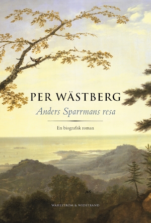 Anders Sparrmans resa : en biografisk roman / Per Wästberg