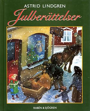 Julberättelser : en samlingsvolym / Astrid Lindgren ; med illustrationer av Björn Berg ...