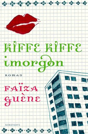 Kiffe kiffe imorgon / Faïza Guène ; översättning: Lotta Riad