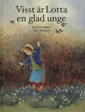 Visst är Lotta en glad unge / Astrid Lindgren, Ilon Wikland