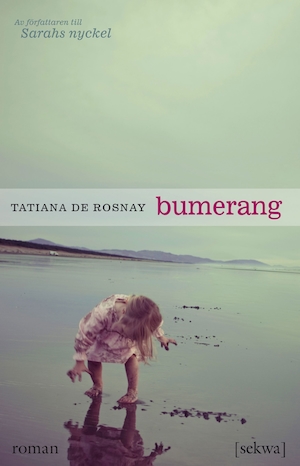 Bumerang : roman / Tatiana de Rosnay ; översättning från engelska: Elisabet Fredholm