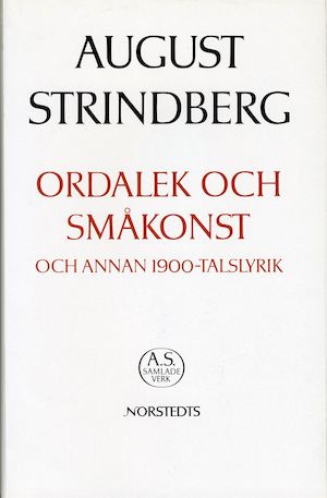 Ordalek och småkonst och annan 1900-talslyrik / [August Strindberg] ; texten redigerad och kommenterad av Gunnar Ollén