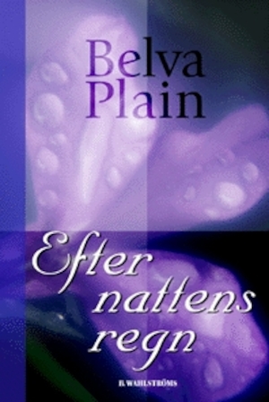 Efter nattens regn / Belva Plain ; översatt av Carla Wiberg