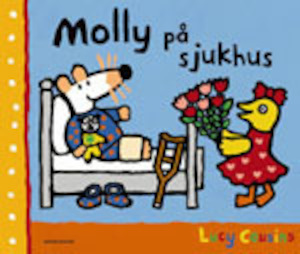 Molly på sjukhus / Lucy Cousins ; [översättning: Malin Lilja]