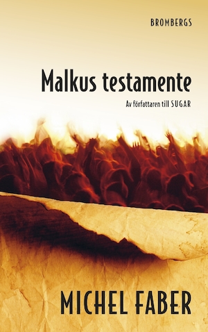 Malkus testamente / Michel Faber ; översättning: Rose-Marie Nielsen