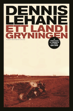Ett land i gryningen / Dennis Lehane ; översättning av Ulf Gyllenhak