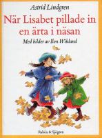 När Lisabet pillade in en ärta i näsan / Astrid Lindgren ; med bilder av Ilon Wikland
