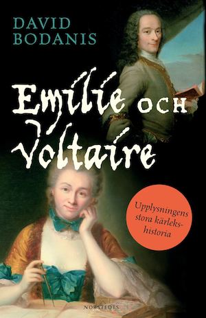 Émilie och Voltaire : [upplysningens stora kärlekshistoria] / David Bodanis ; översättning av Ruben Elmkvist
