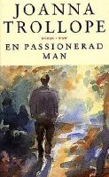 En passionerad man / Joanna Trollope ; översättning av Ann Henning