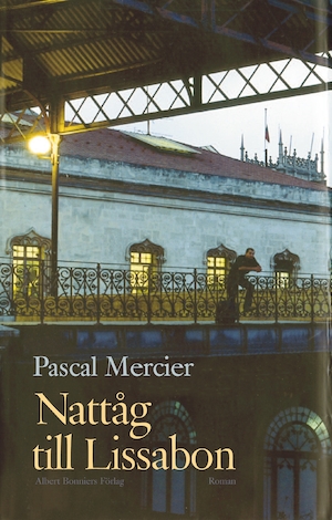 Nattåg till Lissabon / Pascal Mercier ; översättning av Lars W. Freij