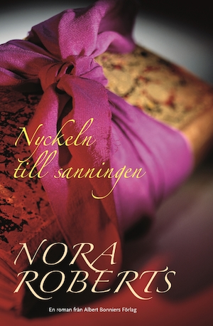 Nyckeln till sanningen : roman / Nora Roberts ; översättning av Gunilla Holm