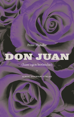 Don Juan : (hans egen berättelse) / Peter Handke ; översättning av Marja Müllner