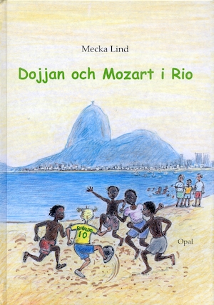 Dojjan och Mozart i Rio / Mecka Lind ; illustrerad av Cecilia Torudd