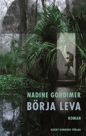 Börja leva / Nadine Gordimer ; översättning av Rose-Marie Nielsen
