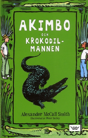 Akimbo och krokodilmannen / Alexander McCall Smith ; illustrerad av Peter Bailey ; översatt av Peder Carlsson