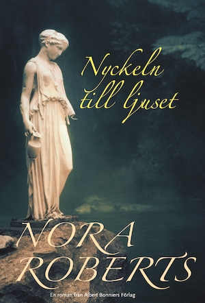 Nyckeln till ljuset : roman / Nora Roberts ; översättning av Gunilla Holm