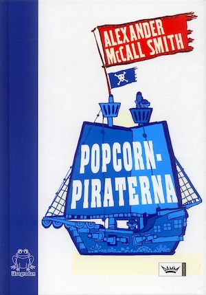 Popcornpiraterna / Alexander McCall Smith ; illustrationer av Ian Bilbey ; översättning av Tove Janson Borglund
