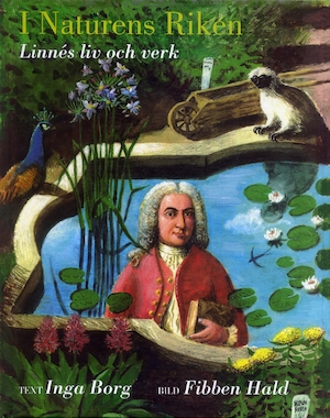 I naturens riken : Linnés liv och verk / Inga Borg, Fibben Hald