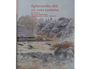 Agilamundõs död och andra berättelser / Pia Claesson, Betty-Ann Munkenberg ; huvudillustratör: Anders Andersson