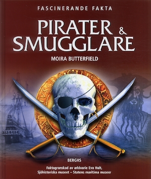 Pirater & smugglare / Moira Butterfield ; från engelskan: Bodil Svensson ; faktagranskning: Eva Hult