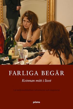 Farliga begär : kvinnan mitt i livet : 1,6 miljonerklubben / redaktör: Ingemo Bonnier