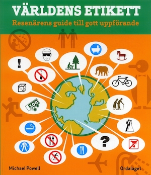 Världens etikett : resenärens guide till gott uppförande / av Michael Powell ; [översättning: Annika Widholm]