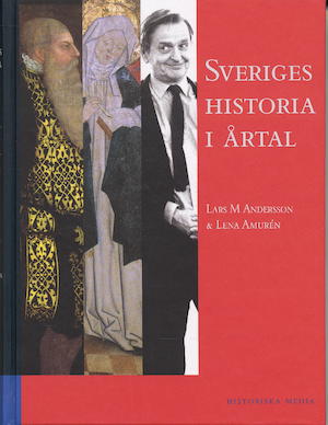 Sveriges historia i årtal / Lars M. Andersson & Lena Amurén