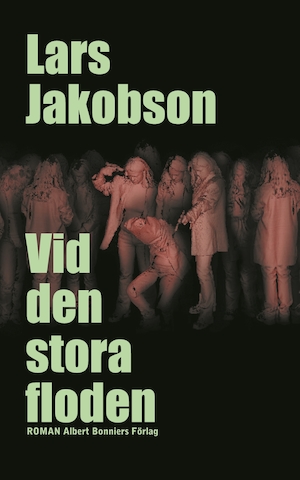 Vid den stora floden : roman / Lars Jakobson