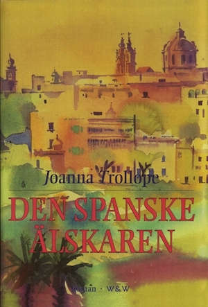 Den spanske älskaren / Joanna Trollope ; översättning: Astrid Lundgren