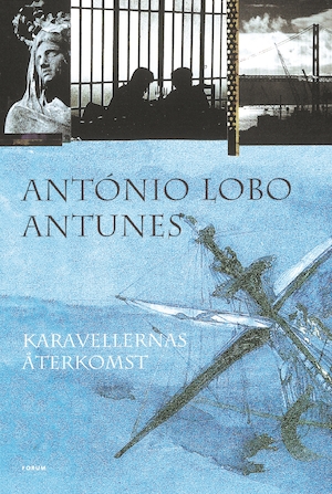 Karavellernas återkomst / António Lobo Antunes ; översättning: Marianne Eyre