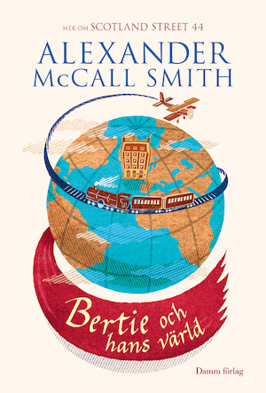Bertie och hans värld : [mer om Scotland Street 44] / Alexander McCall Smith ; illustrerad av Iain McIntosh ; översättning: Lars Ryding