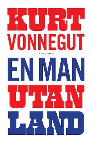 En man utan land / Kurt Vonnegut ; redigerad av Daniel Simon ; översättning: Ninni Holmqvist