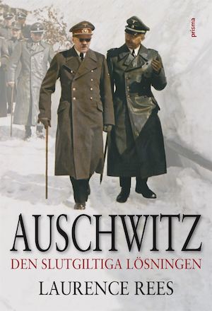 Auschwitz : den slutgiltiga lösningen / Laurence Rees ; översättning: Stefan Lindgren