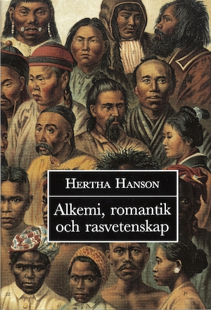 Alkemi, romantik och rasvetenskap : om en vetenskaplig tradition / Hertha Hanson