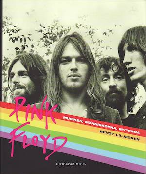 Pink Floyd : musiken, människorna, myterna / Bengt Liljegren ; [faktagranskning: Lars Göransson]