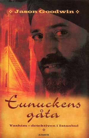 Eunuckens gåta : [Yashim - detektiven i Istanbul] / Jason Goodwin ; översättning: Hans Berggren