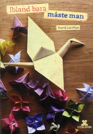 Ibland bara måste man / David Levithan ; översatt av Malin Strååth