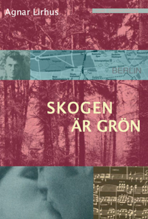 Skogen är grön : roman / Agnar Lirhus ; översättning: Håkan Järvå