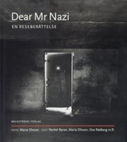 Dear Mr Nazi : en reseberättelse / foto: Maria Olsson ; text: Rachel Baran ...]