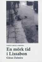 En mörk tid i Lissabon : gåtan Zulmira / Vasco Graça Moura ; översättning: Örjan Sjögren