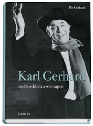 Karl Gerhard : med kvickheten som vapen : en återblick / av Per Gerhard