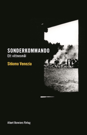 Sonderkommando : ett vittnesmål / Shlomo Venezia ; översättning av Lotta Riad