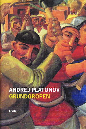Grundgropen / Andrej Platonov ; översättning: Kajsa Öberg Lindsten