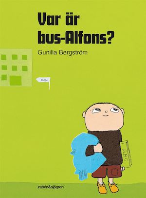 Var är bus-Alfons? / Gunilla Bergström, text & bilder