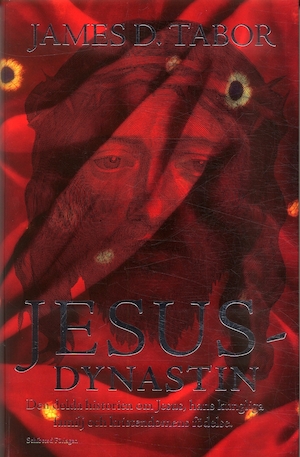 Jesusdynastin : [den dolda historien om Jesus, hans kungliga familj och kristendomens födelse] / James D. Tabor ; översättning: Lena Kamhed