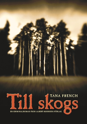 Till skogs / Tana French ; översättning av Peter Samuelsson