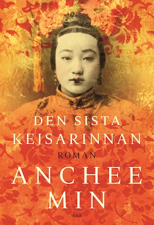 Den sista kejsarinnan : roman / Anchee Min ; översättning: Niclas Nilsson